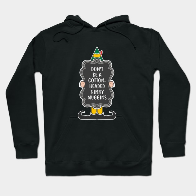 Don't be a cotton-headed ninny muggins! Hoodie by NinthStreetShirts